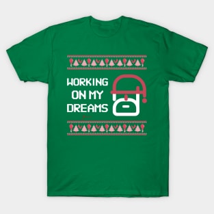 Working on my dreams | christmas T-Shirt